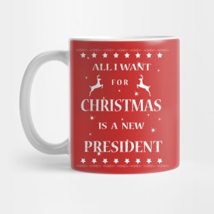 All I Want For Christmas is A New President T-Shirt Mug